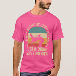 Vintage Retro Mma Vintage A Day Without Judo Just T-Shirt