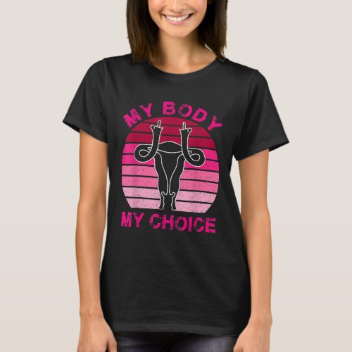 Vintage Retro My body My Choice Middle Finger Uter T_Shirt