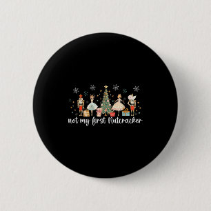 Vintage Retro Not My First Nutcracker Sugar Fairy Button