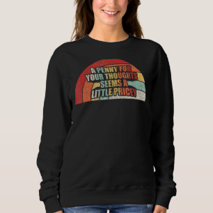 Vintage Retro Penny For Your Thoughts Sarcastic J Sweatshirt