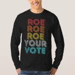 Vintage Retro Roe Your Vote - Pro Choice Women&#39;s R T-Shirt
