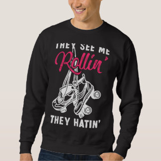 Vintage Retro Roller Skates They See Me Rollin' Th Sweatshirt