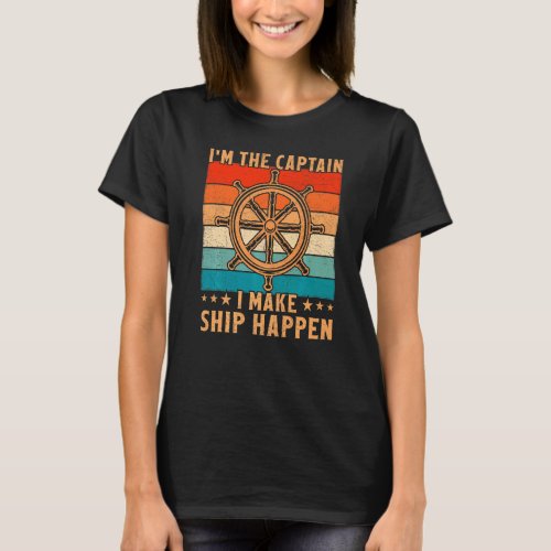 Vintage Retro Ship Wheel Im The Captain I Make Sh T_Shirt