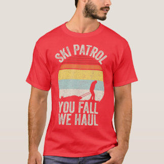 Vintage Retro Ski Patrol You Fall We Haul Skiing W T-Shirt