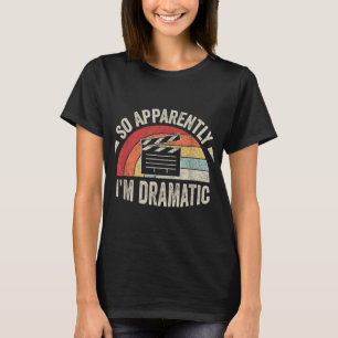 Vintage Retro So Apparently I'm Dramatic Funny Act T-Shirt