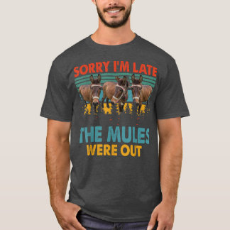Vintage Retro Sorry I'm Late The Mules Were Out Fa T-Shirt