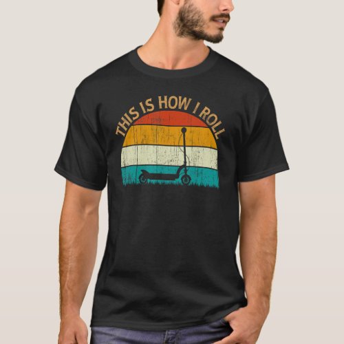 Vintage Retro Style Sun This Is How I Roll Scooter T-Shirt