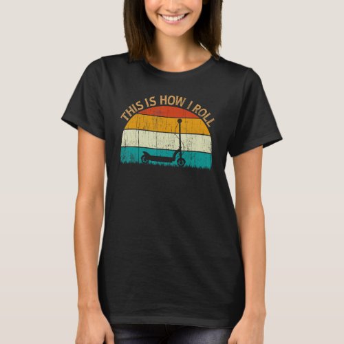 Vintage Retro Style Sun This Is How I Roll Scooter T-Shirt
