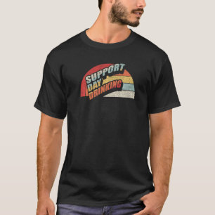 Vintage Retro Support Day Drinking Alcohol Whiskey T-Shirt