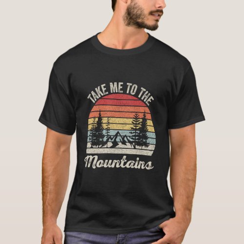 Vintage Retro Take Me To The Mountains Nature Hiki T_Shirt