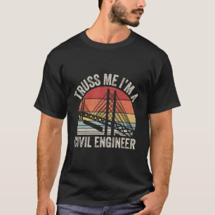 Vintage Retro Truss Me I'M A Civil Engineer Engine T-Shirt