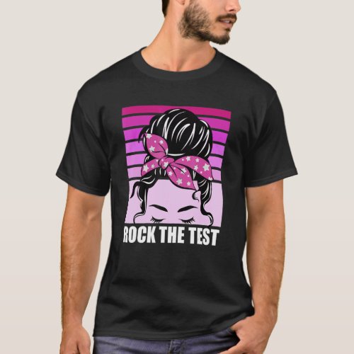 Vintage Rock The Test Messy Bun Teacher Test Day C T_Shirt