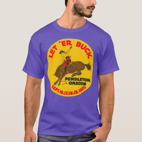 Vintage Rodeo Let Er Buck Pendleton Oregon 1925 T_Shirt