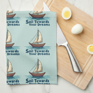 Vintage Sailboat Nautical Inspirational Quote Kitchen Towel