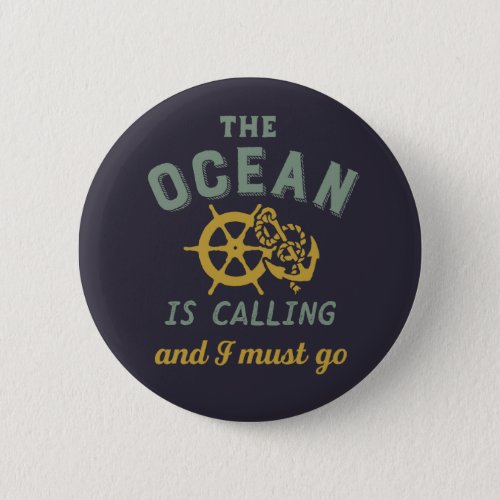 Vintage Sailing Ship The Ocean Is Calling Button