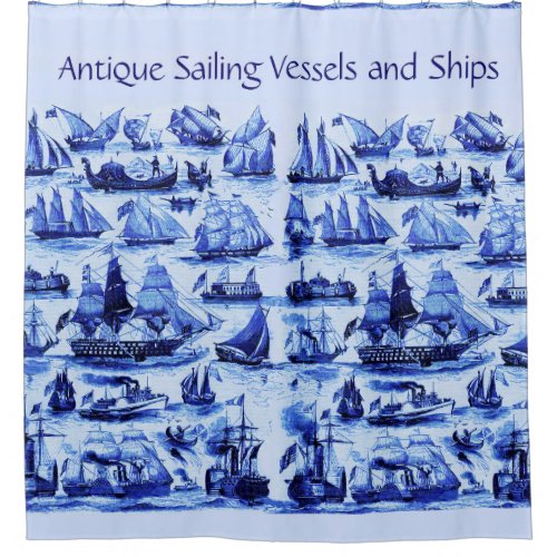 VINTAGE SAILING VESSELSSHIPS OF VARIOUS NATIONS SHOWER CURTAIN