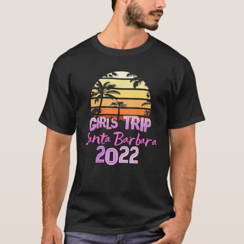 Vintage Santa Barbara All Girls Trip 2022 Spring B T_Shirt