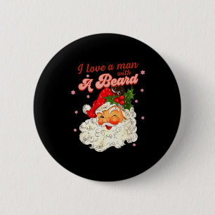 Vintage Santa Christmas I Love A Man With A Beard Button
