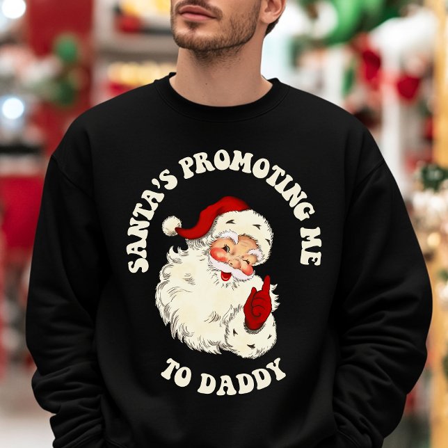 Vintage Santa's Promoting Me To Daddy Christmas Sweatshirt (Creator Uploaded)