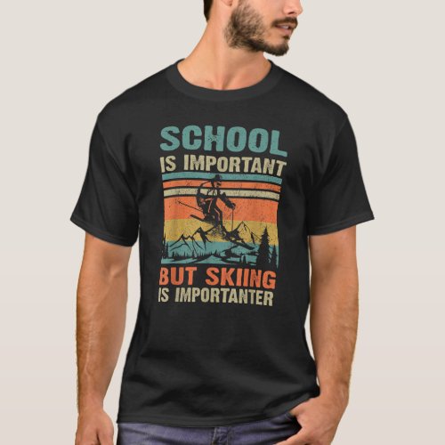 Vintage School Is Important But Skiing Is Importan T_Shirt