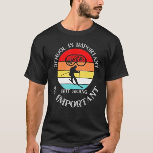 Vintage School Is Important But Skiing Is Importan T_Shirt