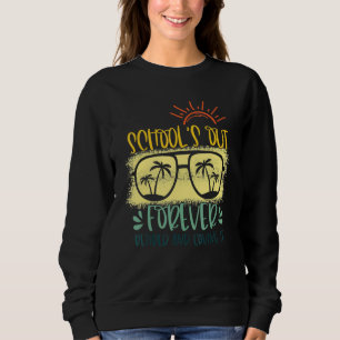 Vintage Schools Out Forever Retired & Loving It Te Sweatshirt