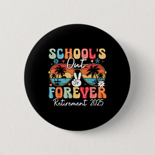 Vintage Schools Out Forever Retirement 2025 Teache Button