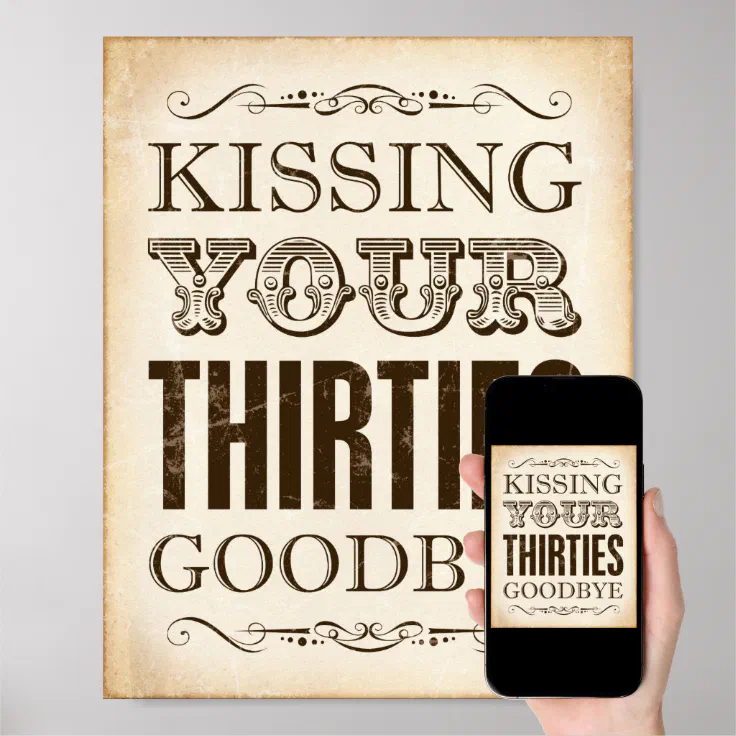 Vintage Sign Print KISSING YOUR THIRTIES GOODBYE | Zazzle