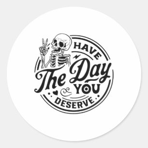 Vintage Skeleton Have The Day You Deserve Peace Va Classic Round Sticker