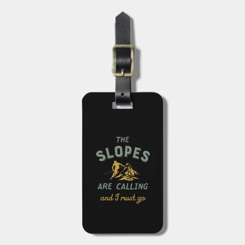 Vintage Skiing Quote Slopes Are Calling I Must Go Luggage Tag