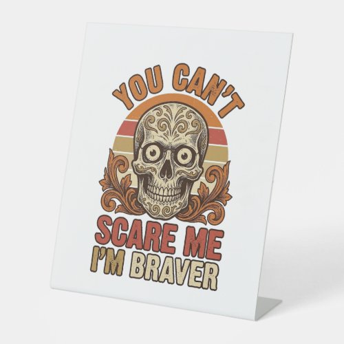 Vintage Skull You Can’t Scare Me Halloween Shirt D Pedestal Sign