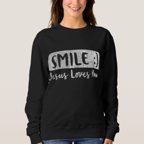 Vintage Smile Loves You Jesus Religious Faith Chri Sweatshirt