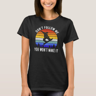 Vintage Snowboarding Retro Don't Follow Me You Won T-Shirt