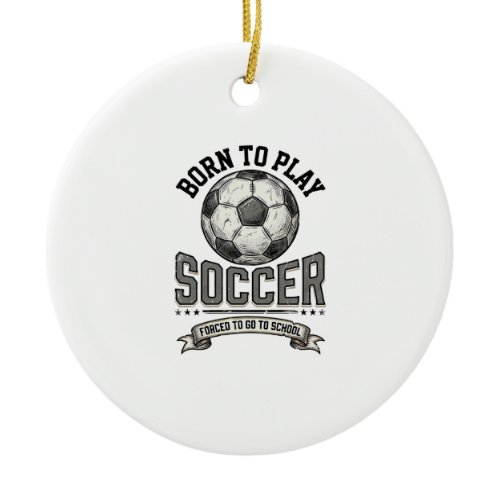 Vintage Soccer Born To Play School Shirt Design_1 Ceramic Ornament