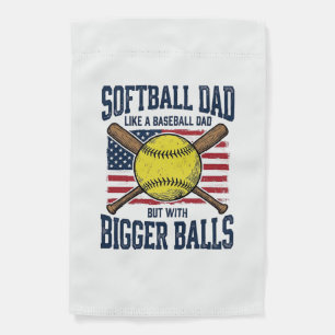 Vintage Softball Dad Bigger Balls Shirt Design_1 Garden Flag