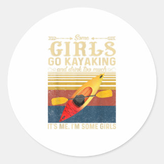 Vintage Some girls go kayaking and drink too much Classic Round Sticker