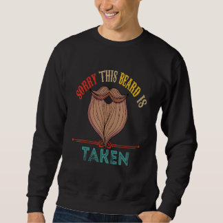 Vintage Sorry This Beard Is Taken Funny Family Fat Sweatshirt