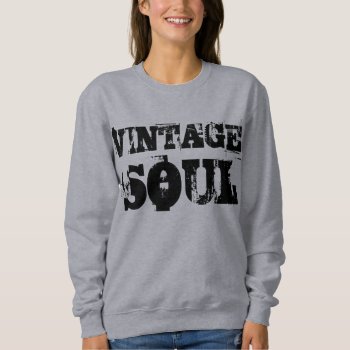 Vintage Soul Gray Sweatshirt by OniTees at Zazzle
