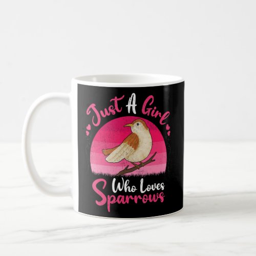 Vintage Sparrow Bird   Just A Girl Who Loves Sparr Coffee Mug
