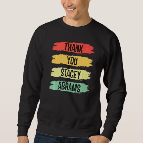 Vintage Stacy Abrams Thank You Stacy Abrams Electi Sweatshirt