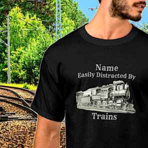 Vintage Steam Train Easily Distracted By, Add Name T-Shirt