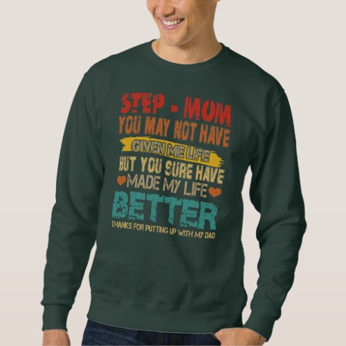 Vintage Step Mom Make My Life Better Putting Up Sweatshirt