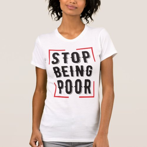 Vintage Stop Being Poor T_Shirt