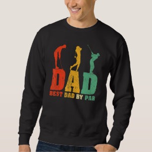 Vintage Style Best Dad By Par Golfer Golf Dad Fath Sweatshirt