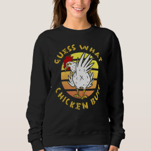 Vintage Style Guess What Chicken Butt  Sweatshirt