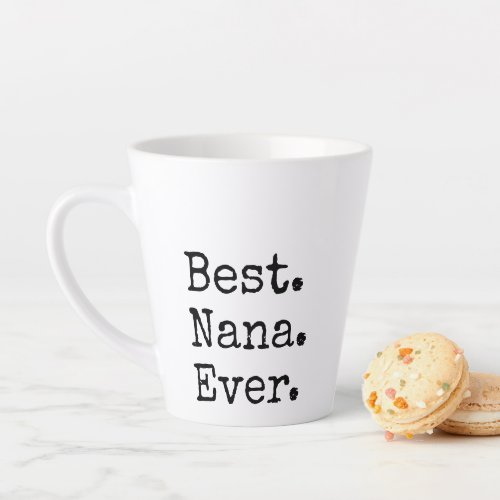 Vintage Style Typewritten Font Best Nana Ever Latte Mug