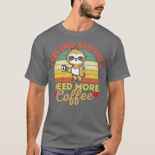 Vintage Sunset Need More Coffee Sloth T_Shirt
