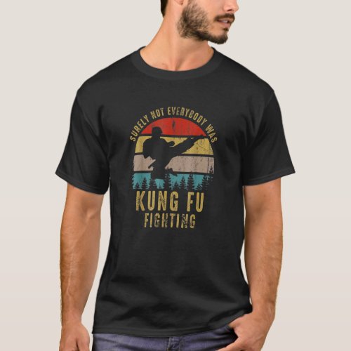 Vintage Surely Not Everybody Was Kung Fu Fighting T_Shirt
