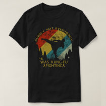 Vintage Surely Not Everyone Was Kung Fu Fighting T-Shirt Vintage Surely Not Everyone Was Kung Fu Fighting T-Shirt