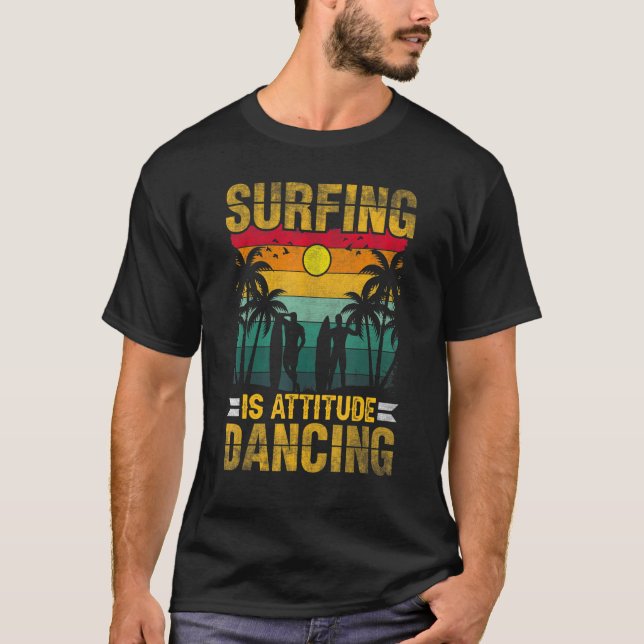 Vintage Surfing is attitude dancing T-Shirt (Front)